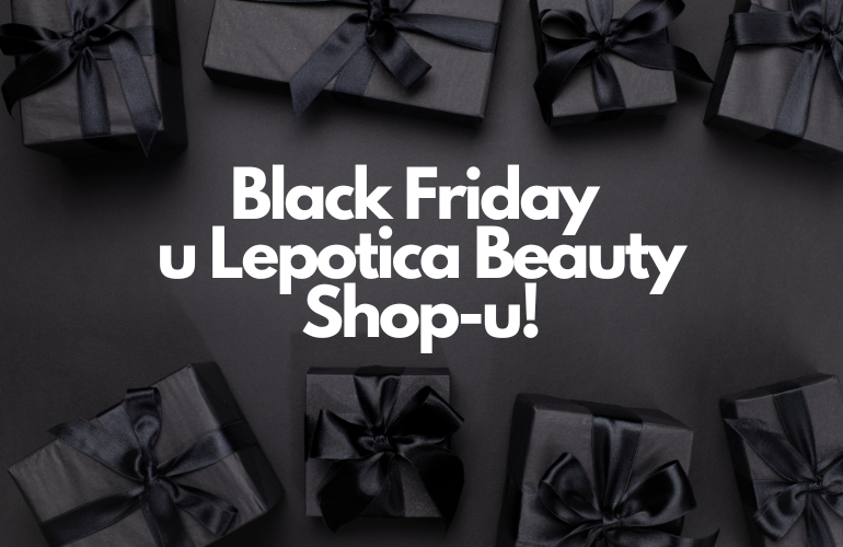Black Friday u Lepotica Beaty Shop-u!